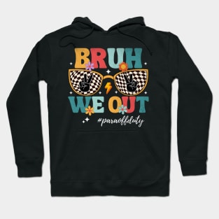 Bruh We Out Para Off Duty Paraprofessional Teacher Summer Hoodie